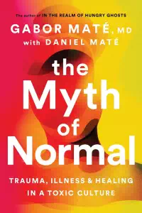 The Myth of Normal - Gabor Mate